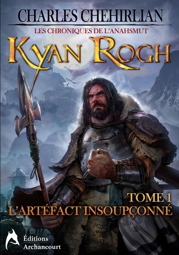 Kyan Rogh. Tome 1 : L'artéfact insoupçonné