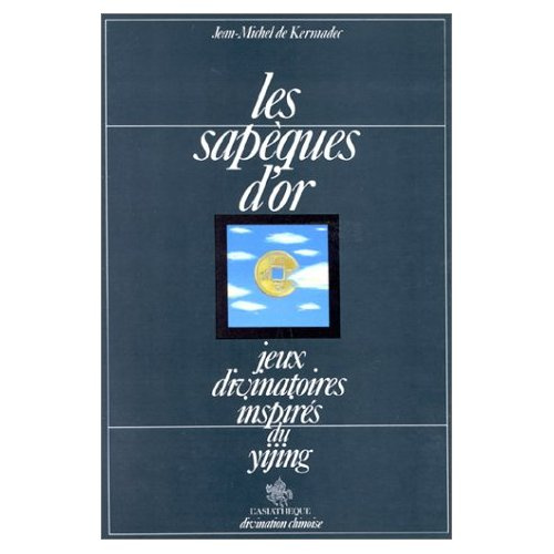 Les Sapèques d'or. Jeux divinatoires inspirés du yijing