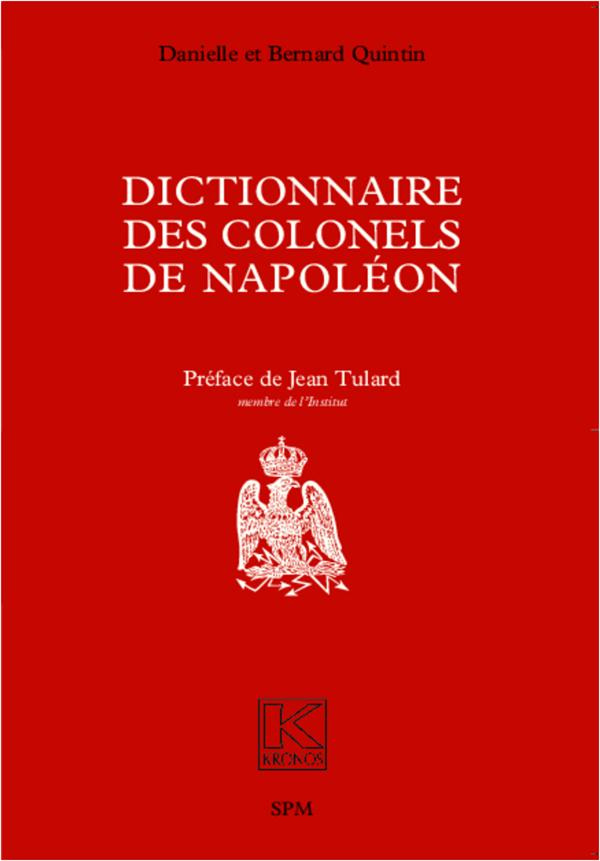 Dictionnaire des colonels de Napoléon. Edition revue et corrigée