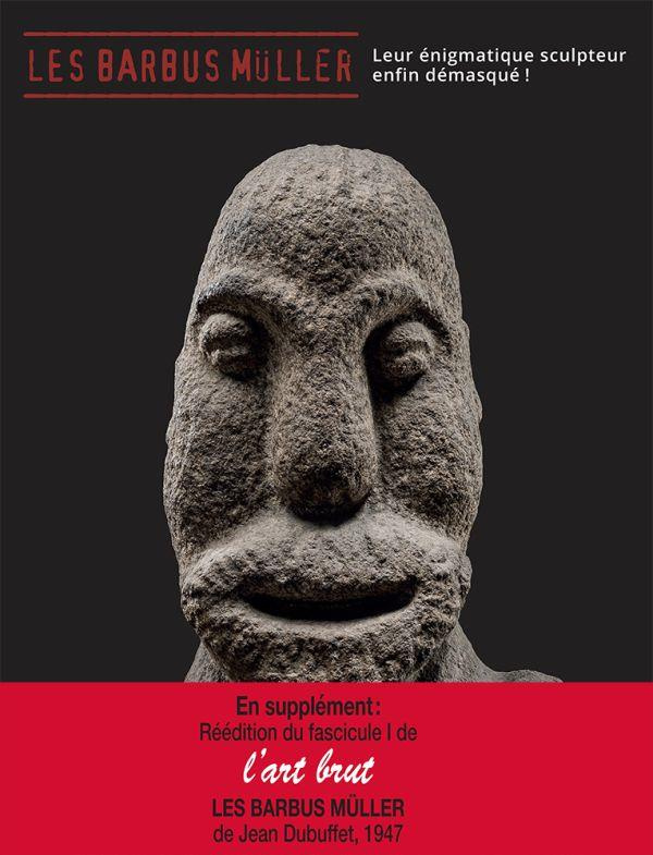 Les Barbus Müller. Leur énigmatique sculpteur enfin démasqué ! En supplément : réédition du fascicul