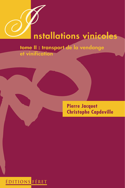 Installations vinicoles. Tome 2, Transport de la vendange et vinification