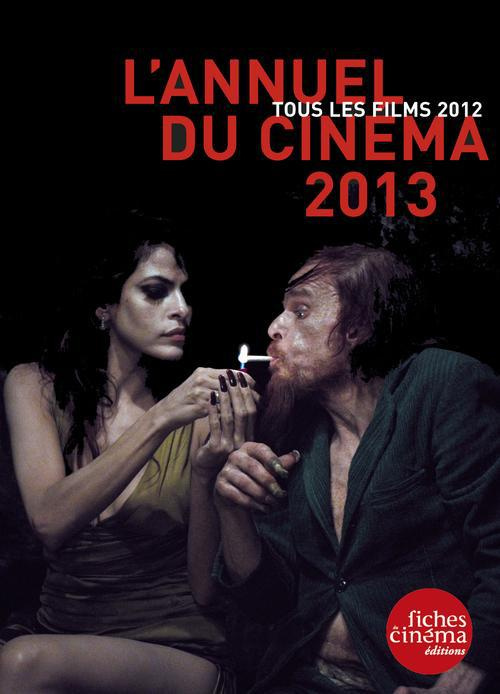 L'annuel du cinéma 2013. Tous les films 2012