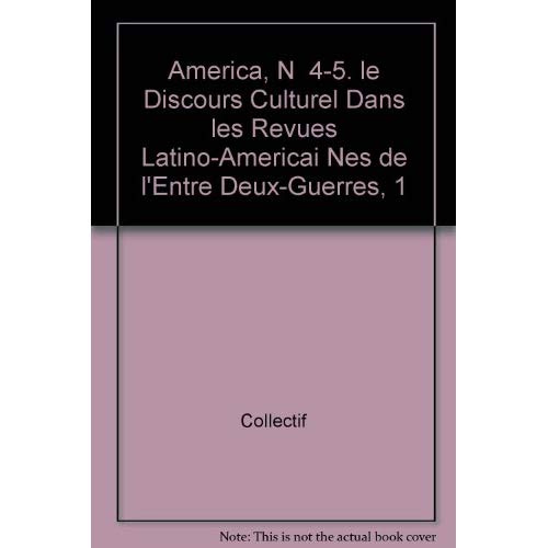 AMERICA N 04-5.LE DISCOURS CULTUREL DANS LES REVUES LATINO-AMERICA