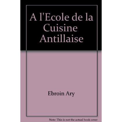 A L'ECOLE DE LA CUISINE ANTILLAISE