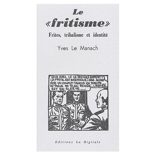 Le fritisme. Frites, tribalisme et identité