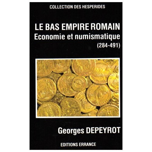 Le Bas-Empire romain. Economie et numismatique