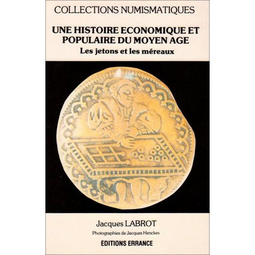 Histoire économique et populaire du Moyen Age. Les jetons et les méréaux