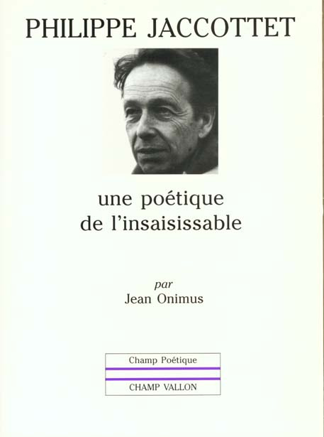 PHILIPPE JACCOTTET : UNE POETIQUE DE L'INSAISISSABLE