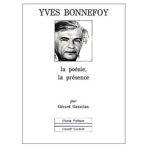 Yves Bonnefoy. La poésie, la présence