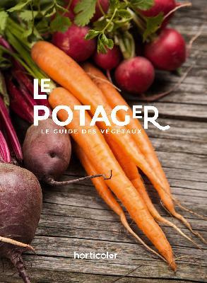 Le potager. Le guide des végétaux