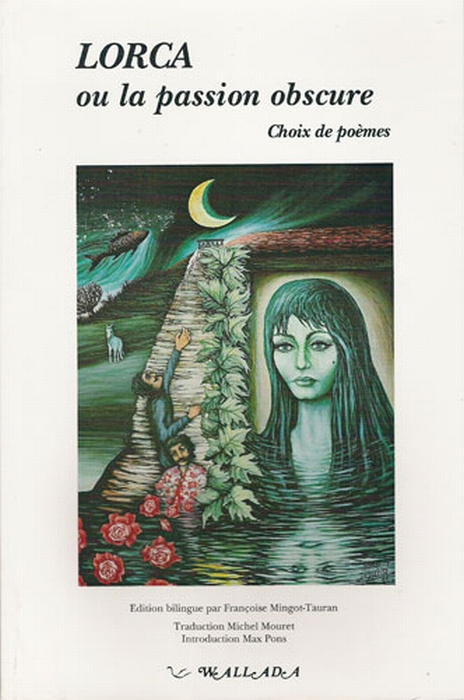 LORCA OU LA PASSION OBSCURE. Choix de poèmes