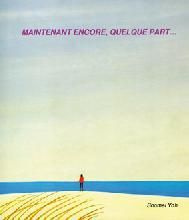 MAINTENANT ENCORE QUELQUE PART