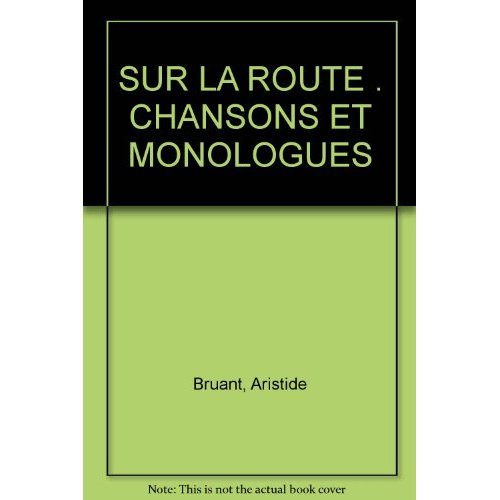 SUR LA ROUTE . CHANSONS ET MONOLOGUES