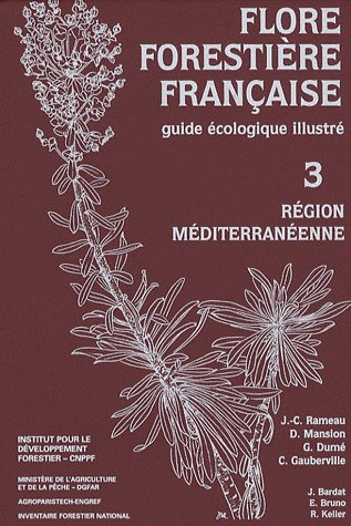 Flore forestière française. Guide écologique illustré Tome 3, Région méditerranéenne