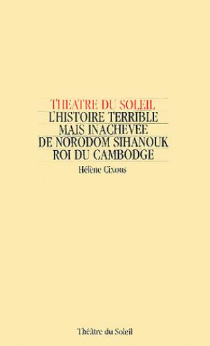 L'histoire terrible mais inachevée de Norodom Sihanouk roi du Cambodge. Edition revue et corrigée