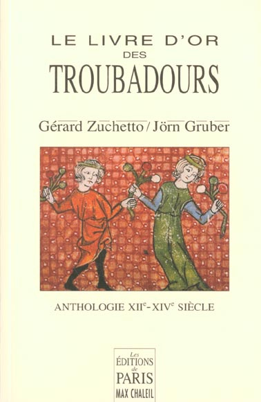 Le livre d'or des troubadours. Anthologie XIIe-XIVe siecles