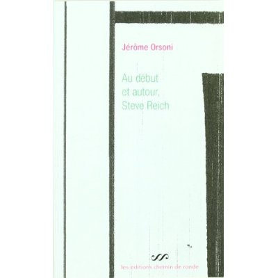 AU DEBUT ET AUTOUR, STEVE REICH