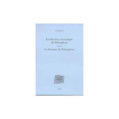 Le discours socratique de Xénophon. suivi de Le Socrate de Xénophon. en appendice L'esprit de Sparte