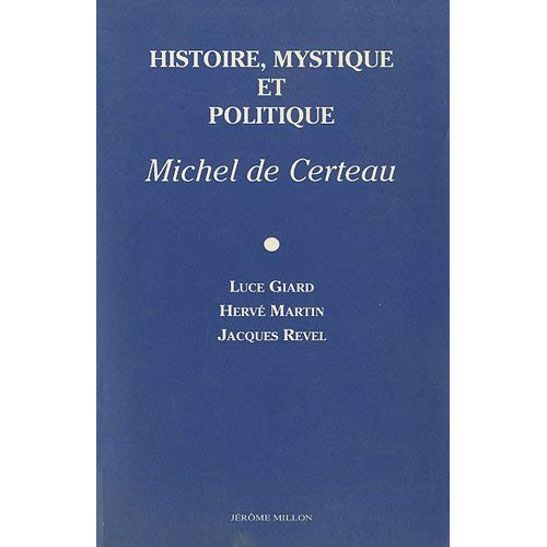 Histoire, mystique et politique. Michel de Certeau