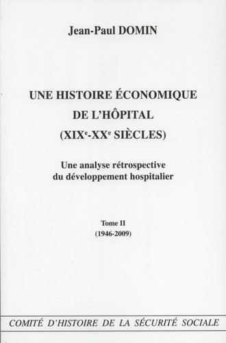 Une histoire économique de l'hôpital (XIXe-XXe siècles). Une analyse rétrospective du développement