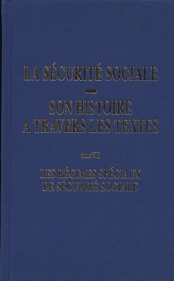 La sécurité sociale, son histoire à travers les textes. Tome 7, Les régimes spéciaux de sécurité soc
