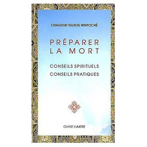 Préparer la mort. Conseils spirituels, conseils pratiques