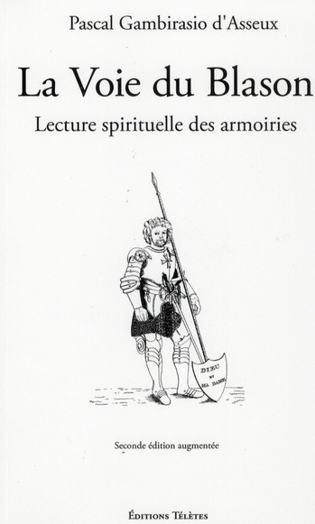 La Voie du Blason. Lecture spirituelle des armoiries, 2nd édition revue et augmentée