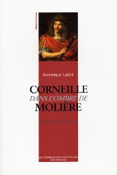 CORNEILLE DANS L'OMBRE DE MOLIERE