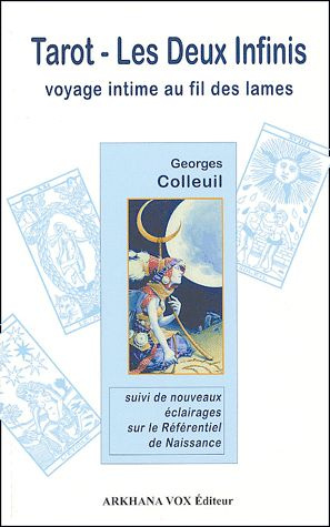Tarot Les Deux infinis. Voyage intime au fil des lames suivi de nouveaux éclairages sur le Référenti
