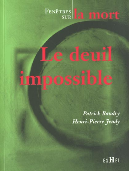 Le deuil impossible. Fenêtres sur la mort