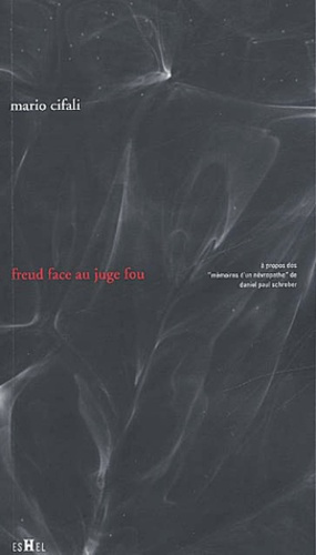 Freud face au juge fou. A propos des Mémoires d'un névropathe de Daniel Paul Schreber