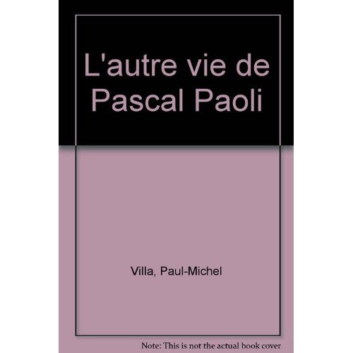 l'autre vie de Pascal Paoli