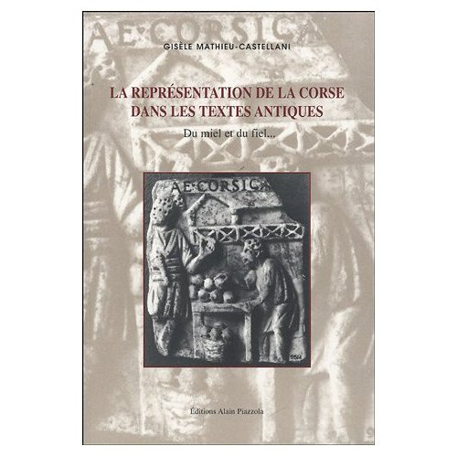 La représentation de la Corse dans les textes antiques. "Du miel et du fiel..."