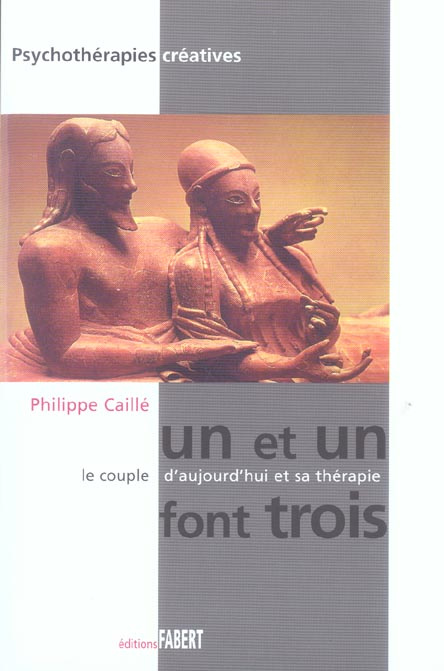 Un et un font trois. Le couple d'aujourd'hui et sa thérapie, Edition revue et augmentée