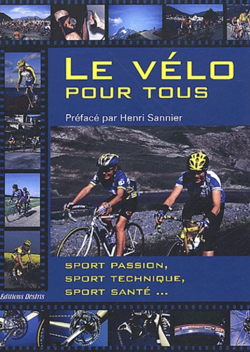 Le vélo pour tous. Sport passion, sport technique, sport santé...