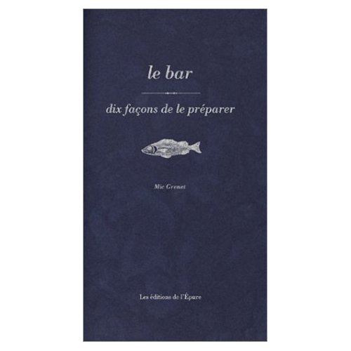 Le Bar, dix façons de le préparer