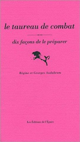 Le taureau de combat. Dix façons de le préparer