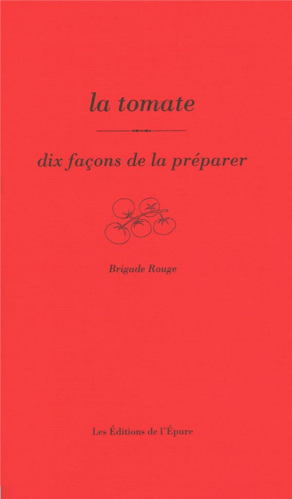 La tomate. Dix façons de la préparer