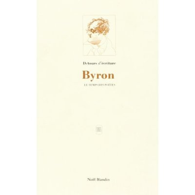 BYRON LE TEMPS DES POETES