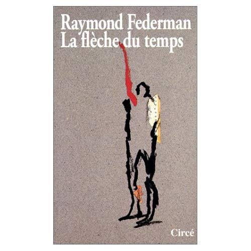 La flèche du temps. Roman impromptu