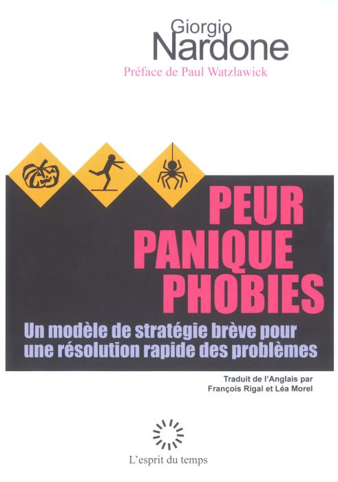 Peur, panique, phobies. Un modèle de stratégie brève pour une résolution rapide des problèmes