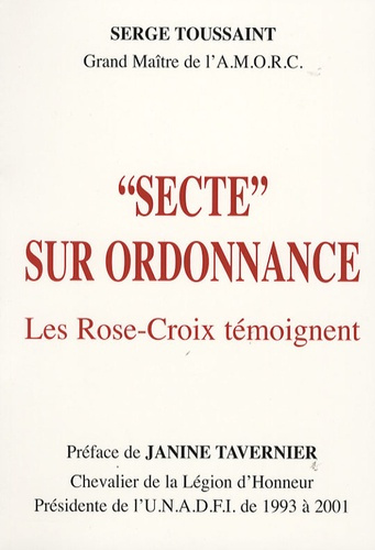 SECTE SUR ORDONNANCE - LES ROSE-CROIX TEMOIGNENT
