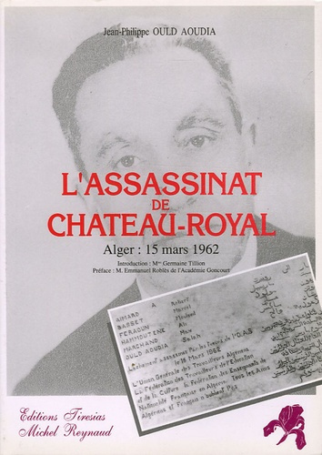 L'assassinat de Château-Royal. Alger, 15 mars 1962