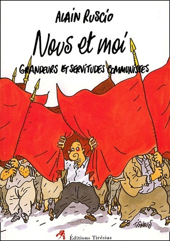 Nous et Moi. Grandeurs et servitudes communistes