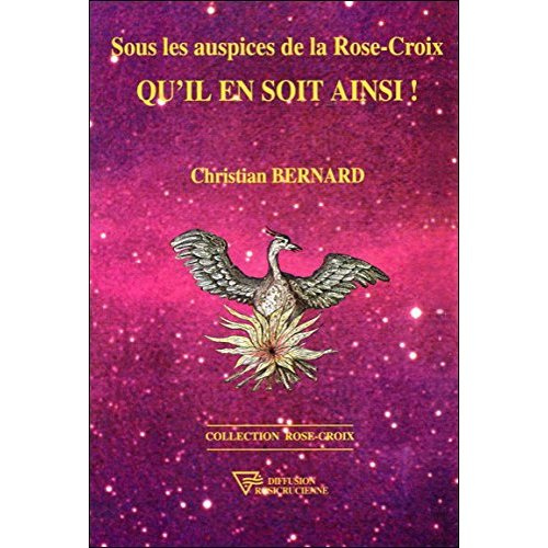 Sous les auspices de la rose-croix. Qu'il en soit ainsi