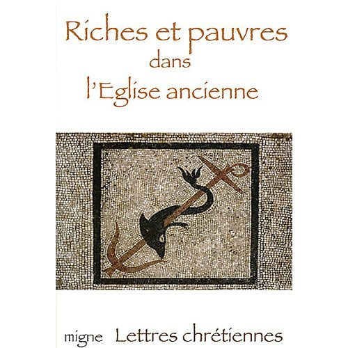 Riches et pauvres dans l'Eglise ancienne