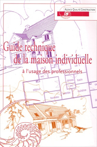 Guide technique de la maison individuelle à l'usage des professionnels