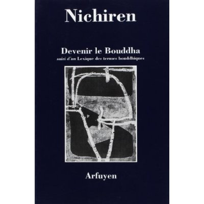 Devenir le Bouddha suivi d'un Lexique des termes bouddhiques
