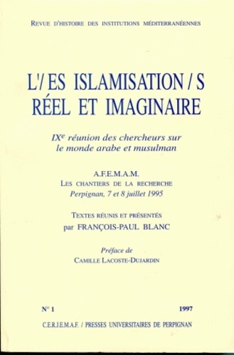 Revue d'histoire des institutions méditerranéennes N° 1, 1997 : L'/es islamisation/s : réel et imagi