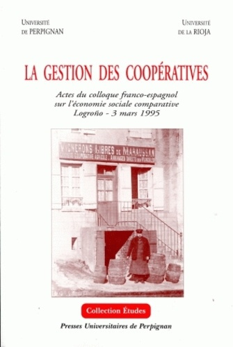 La gestion des coopératives. Actes du colloque franco-espagnol sur l'économie sociale comparative, L